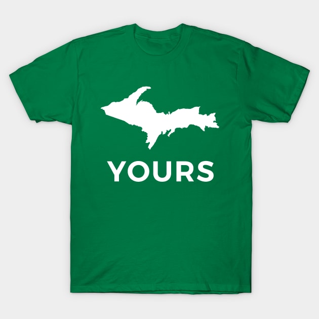 U.P. Yours T-Shirt by Bruce Brotherton